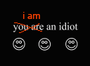 You_are_an_idiot!